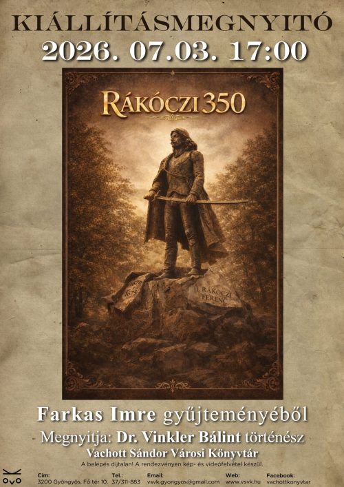 Plakát: "Rákóczi 350" - Kiállításmegnyitó Farkas Imre gyűjteményéből a központi könyvtárban, 2026.07.03-án, 17:00 órakor. Megnyitja: Dr. Vinkler Bálint történész.
